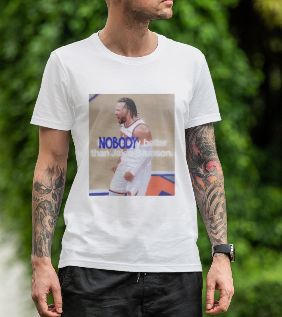 New York Knicks Nobody Better Than Jalen Brunson T-Shirt