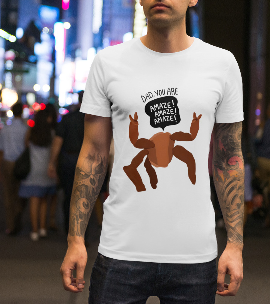 Dad You Are Amaze Amaze Amaze Crab Theme Father's Day T-Shirt