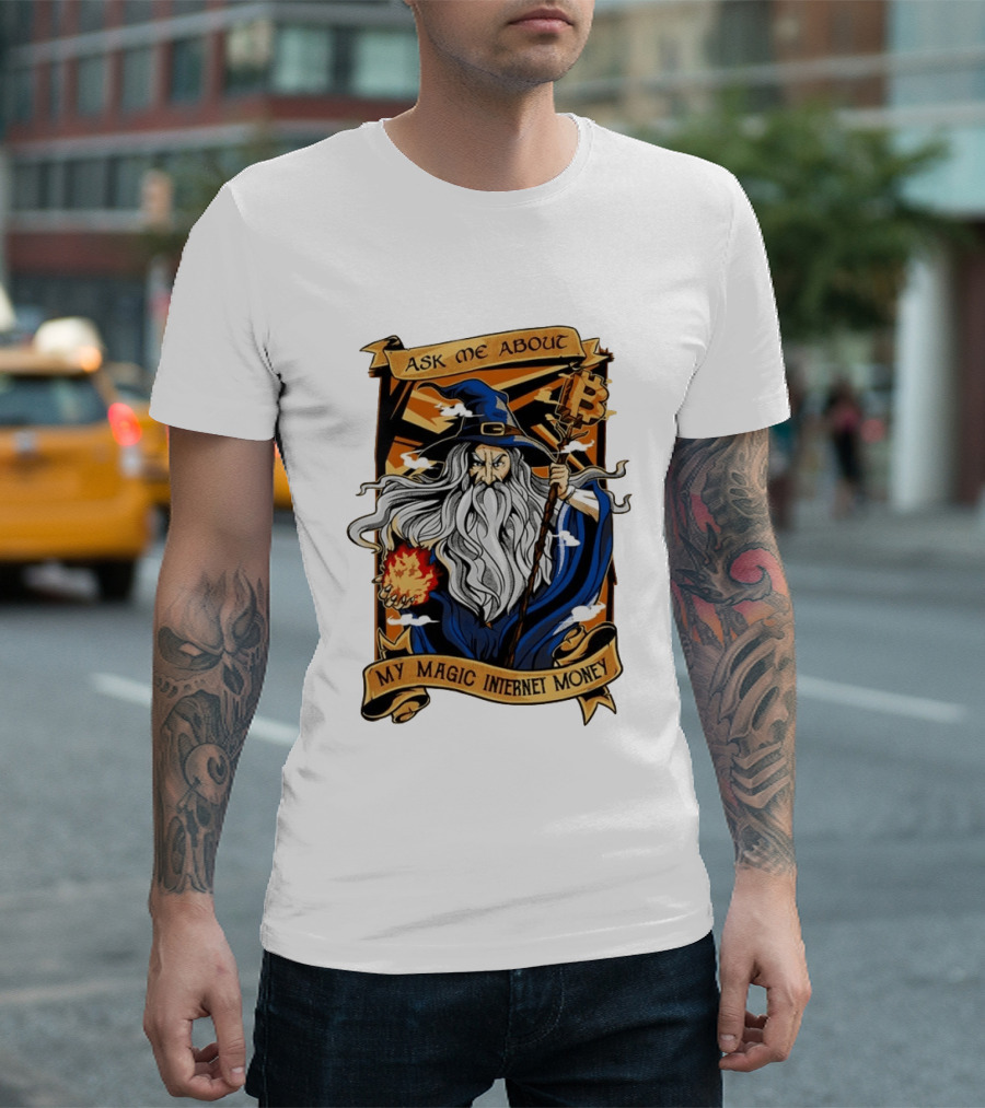 Ask Me About My Magic Internet Money Wizard Bitcoin Staff Fireball T-Shirt