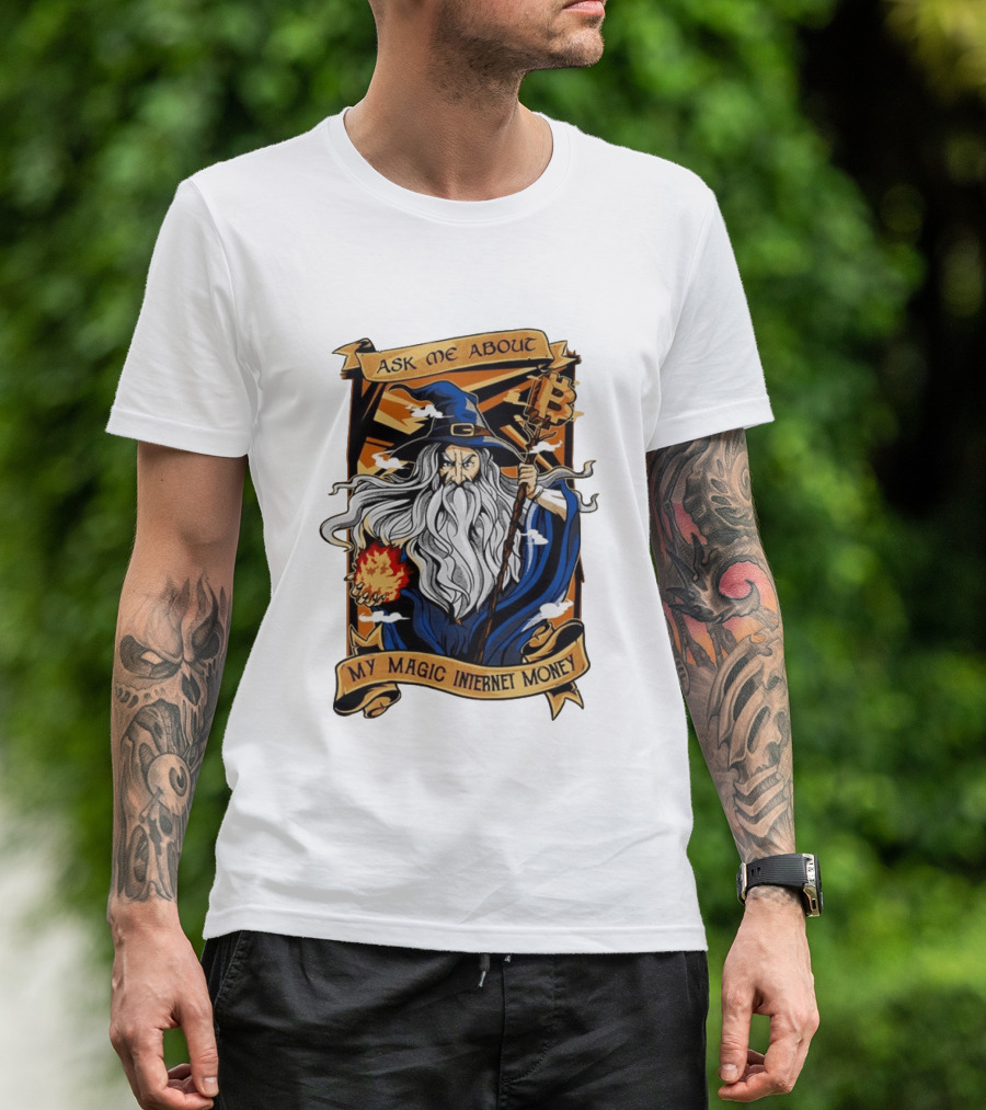 Ask Me About My Magic Internet Money Wizard Bitcoin Staff Fireball T-Shirt