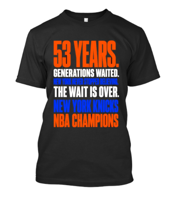 53 Years Generations Waited New York Knicks NBA Champions T-Shirt