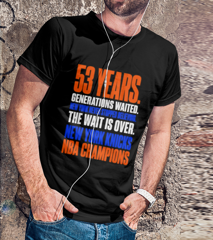 53 Years Generations Waited New York Knicks NBA Champions T-Shirt