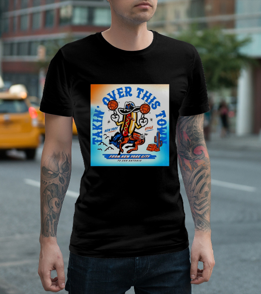 New York Knicks Takin Over This Town From New York City To San Antonio T-Shirt