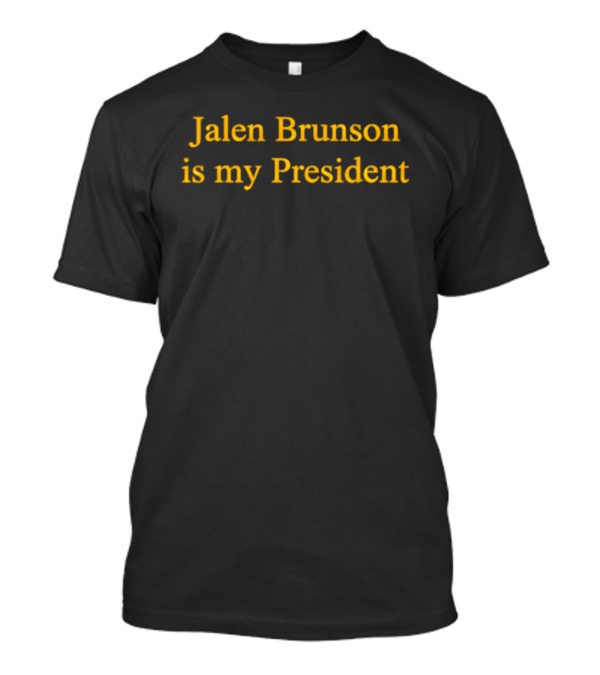 Jalen Brunson Is My President Basketball Fan T-Shirt