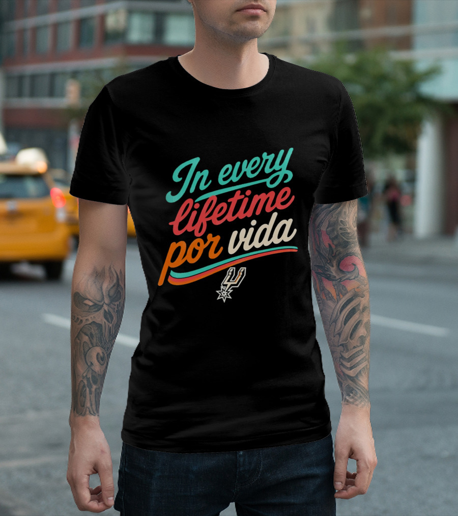 In Every Lifetime Por Vida Spurs T-Shirt