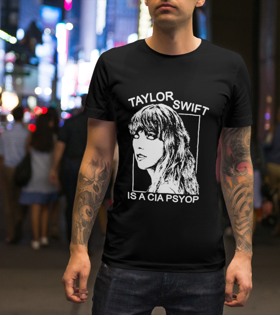 Taylor Swift Is A Cia Psyop T-Shirt