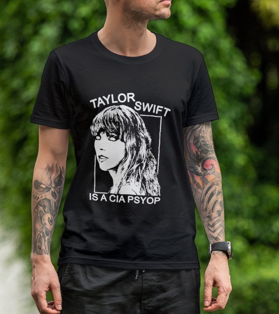 Taylor Swift Is A Cia Psyop T-Shirt