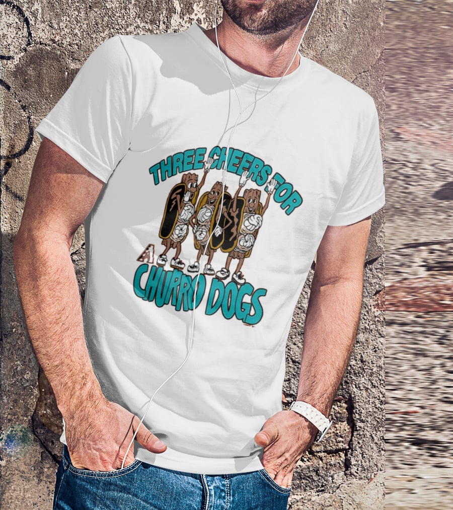 Three Cheers For Arizona Diamondbacks Churro Dogs T-Shirt