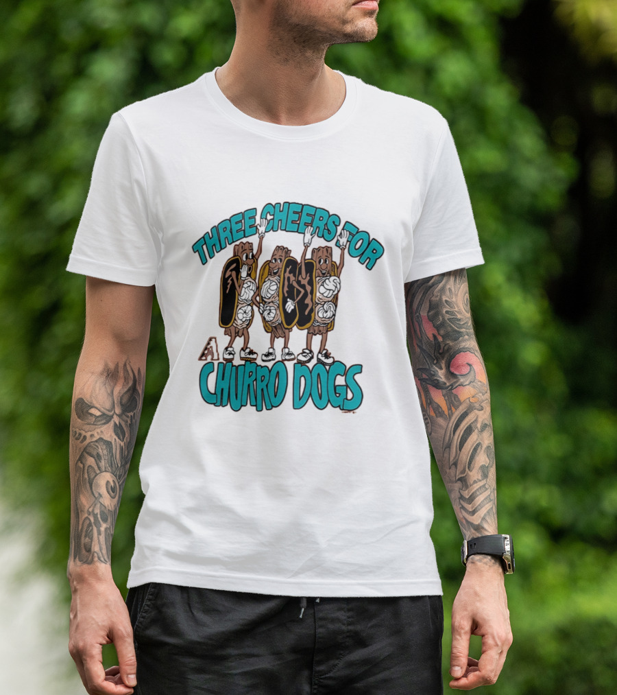 Three Cheers For Arizona Diamondbacks Churro Dogs T-Shirt