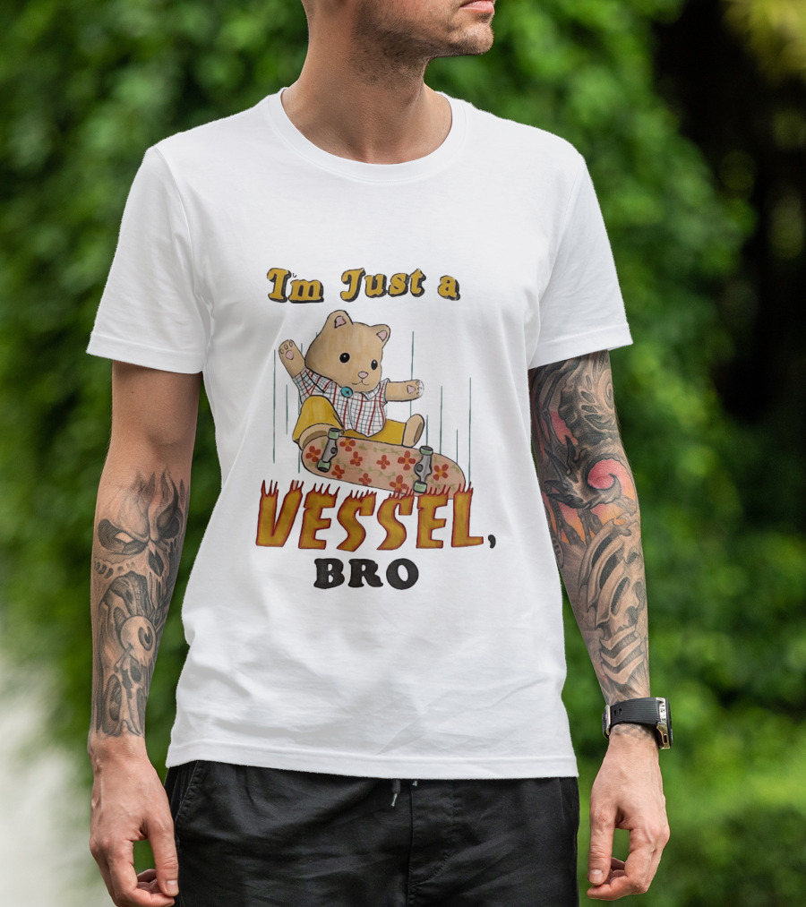 Bear I'm Just A Vessel Bro Skateboarding Cartoon T-Shirt