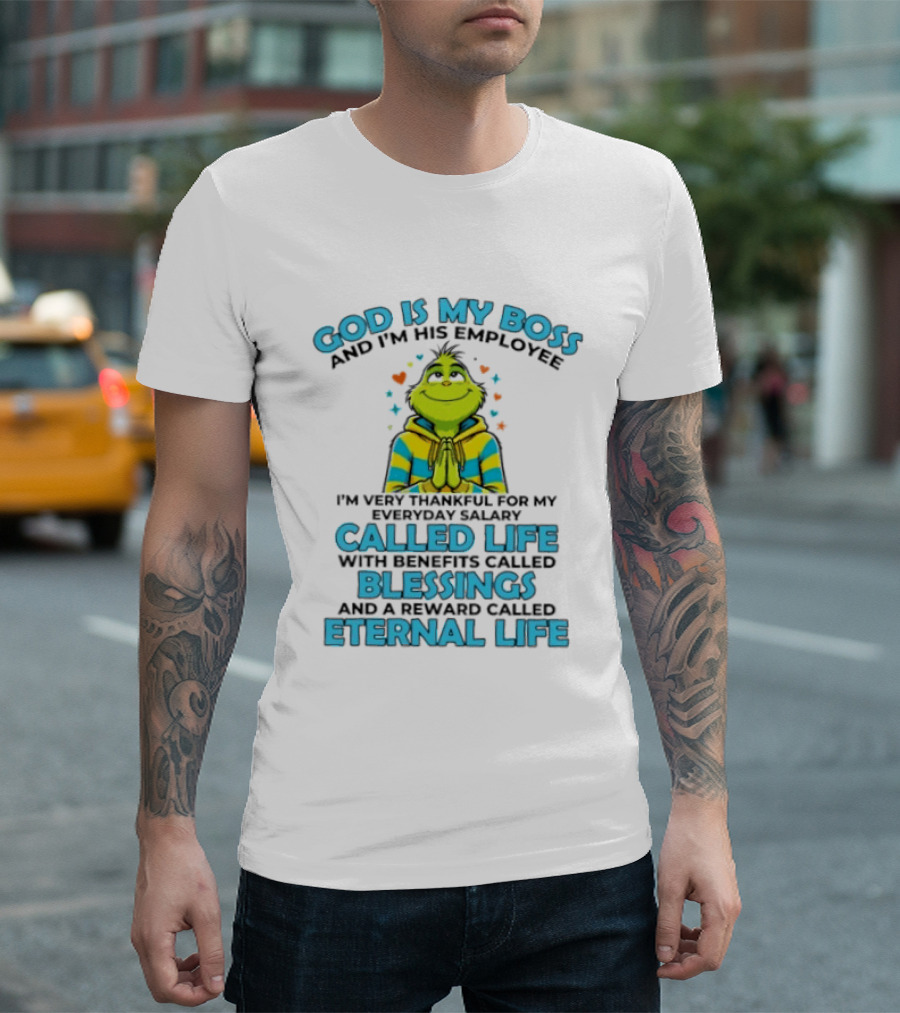 God Is My Boss I'm His Employee Thankful For Life Blessings Eternal Life T-Shirt