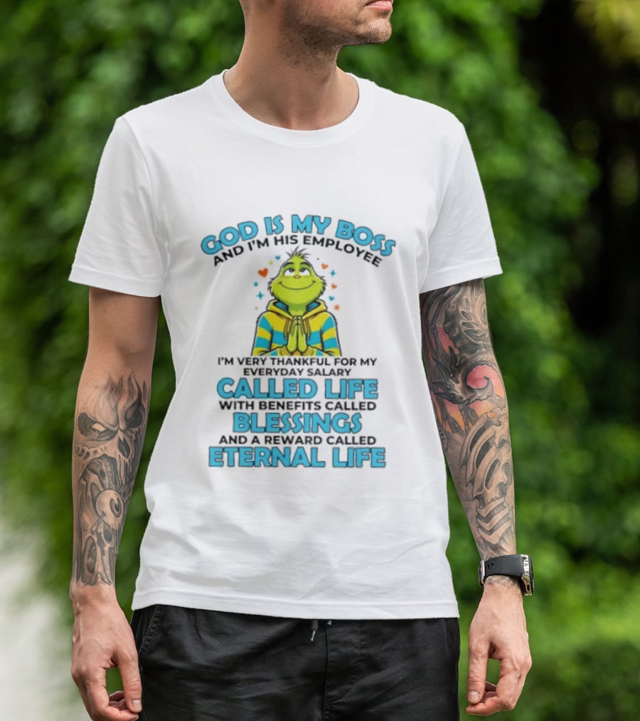 God Is My Boss I'm His Employee Thankful For Life Blessings Eternal Life T-Shirt