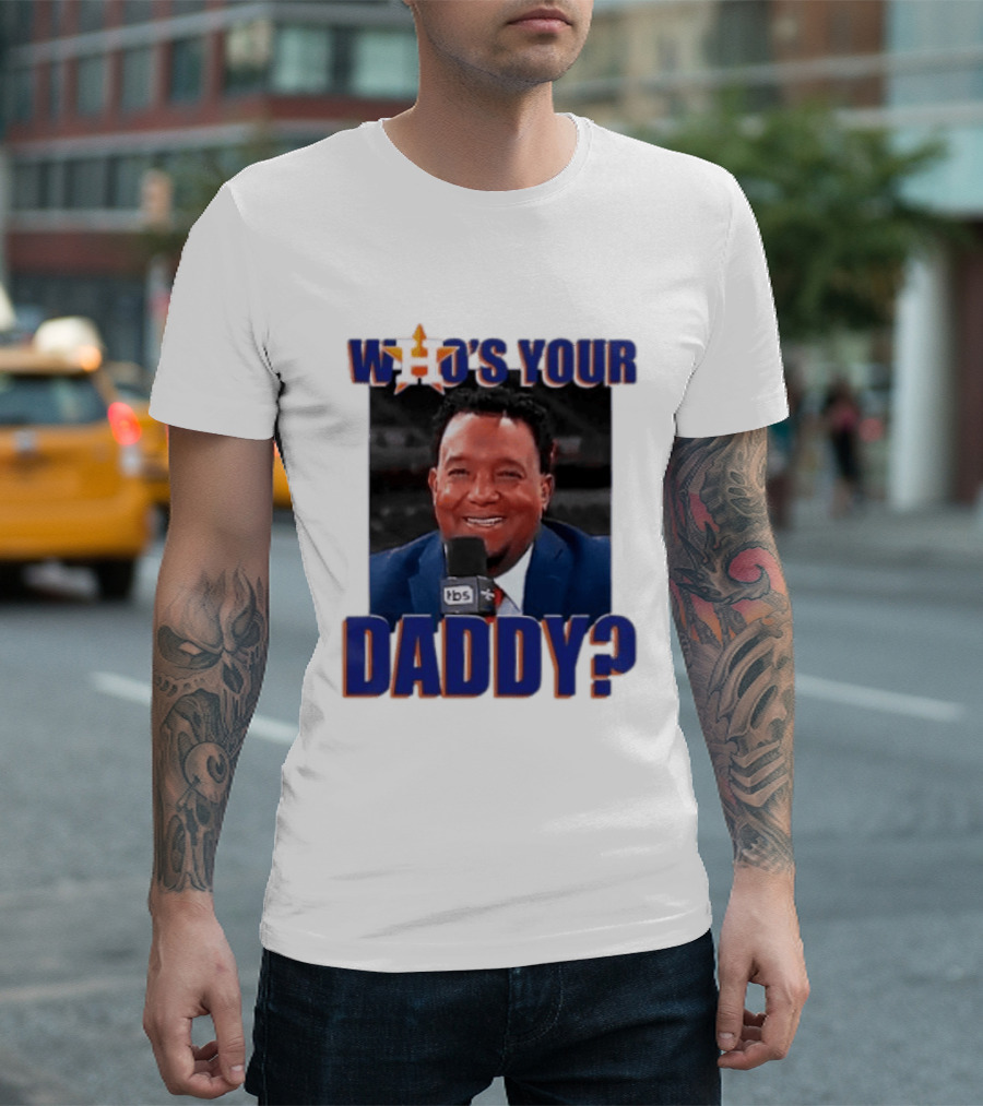 Houston Astros Who's Your Daddy Pedro Martinez TBS T-Shirt