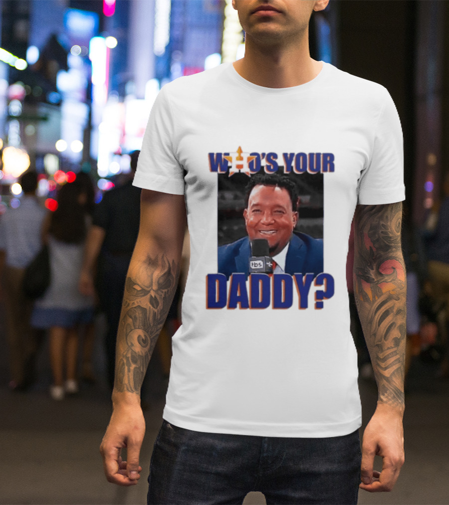 Houston Astros Who's Your Daddy Pedro Martinez TBS T-Shirt