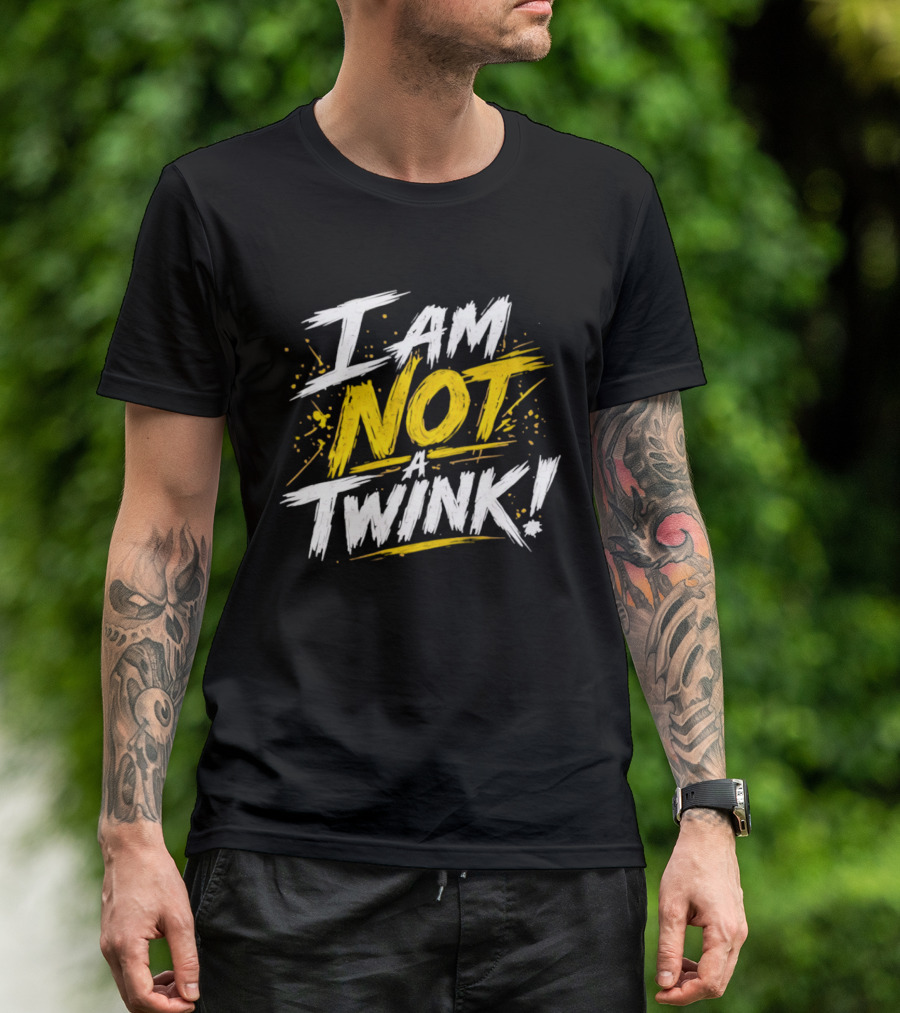 Tucker Remy I Am Not A Twink Bold Statement Phrase T-Shirt