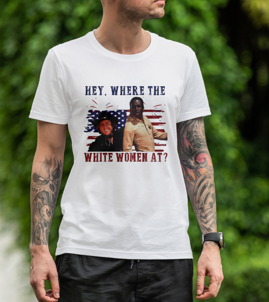 Blazing Saddles Gene Wilder Cleavon Little 4th Of July American Flag Hey Where The White Women At T-Shirt