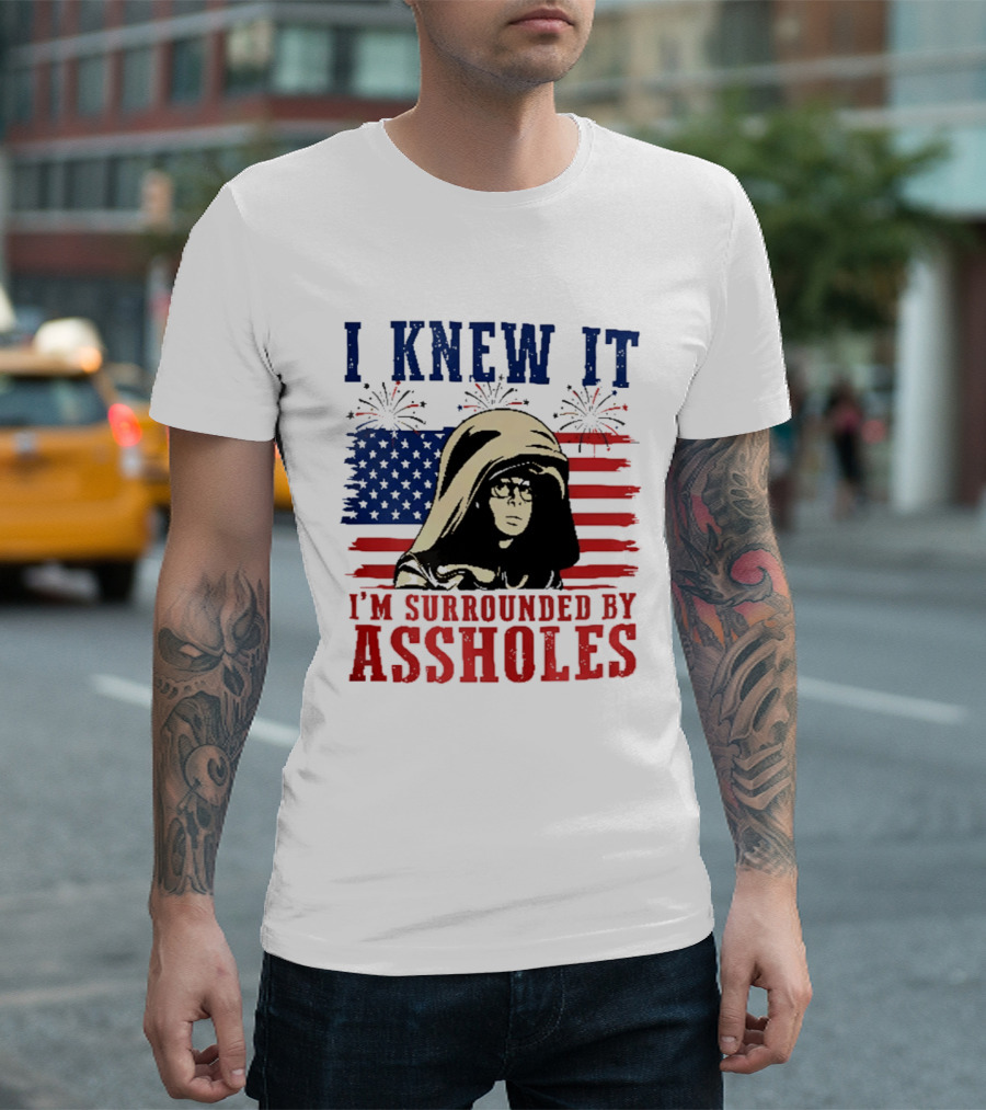 I Knew It I'm Surrounded By Assholes Spaceballs Patriotic 4th Of July American Flag Fireworks T-Shirt