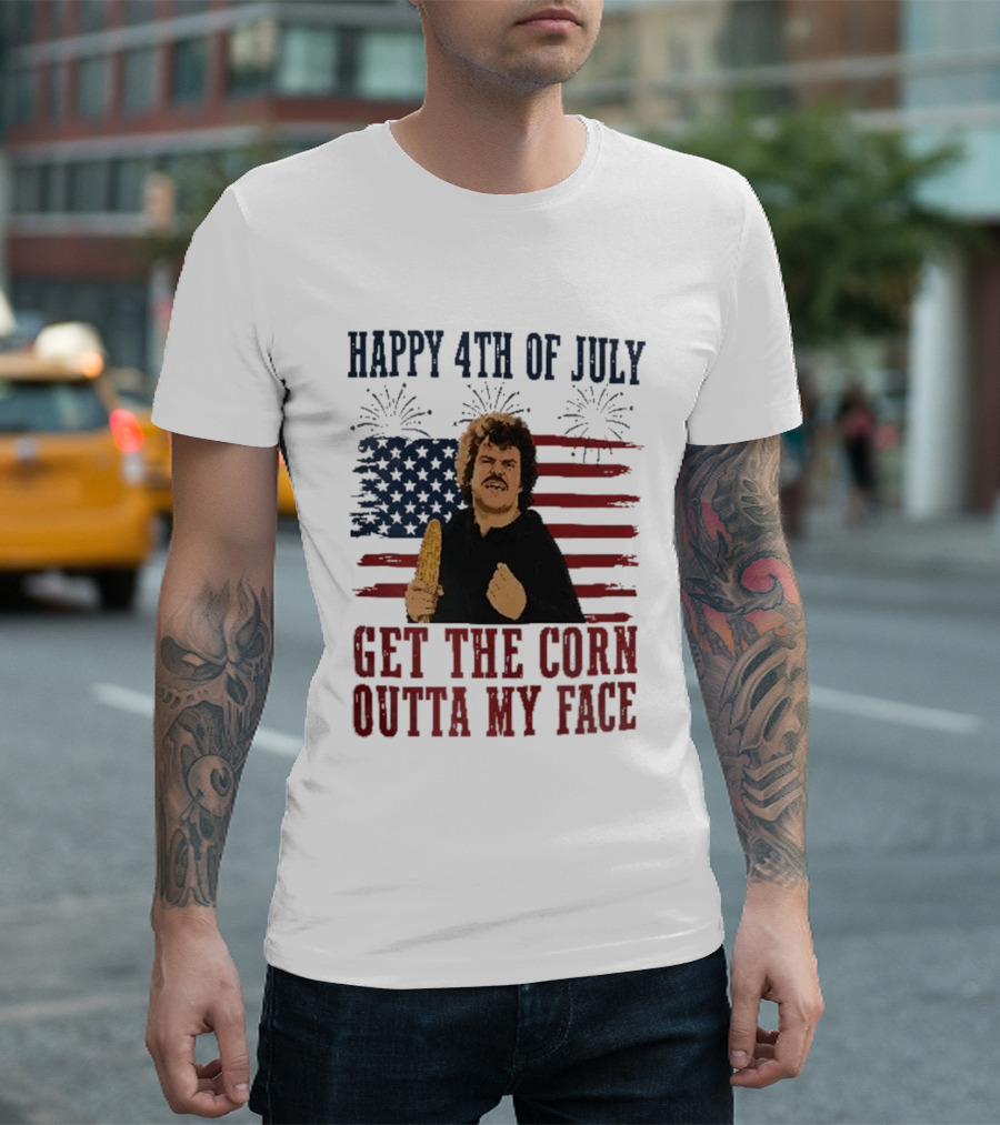 Nacho Libre Get The Corn Outta My Face Happy 4th Of July USA Flag Fireworks T-Shirt