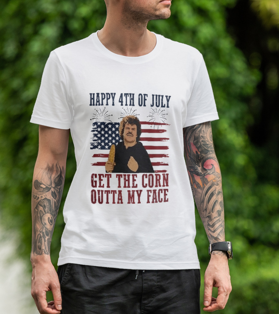 Nacho Libre Get The Corn Outta My Face Happy 4th Of July USA Flag Fireworks T-Shirt