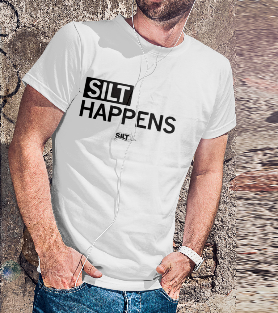 Silt Happens Sustainable Agriculture Soil Health Environmental Awareness T-Shirt