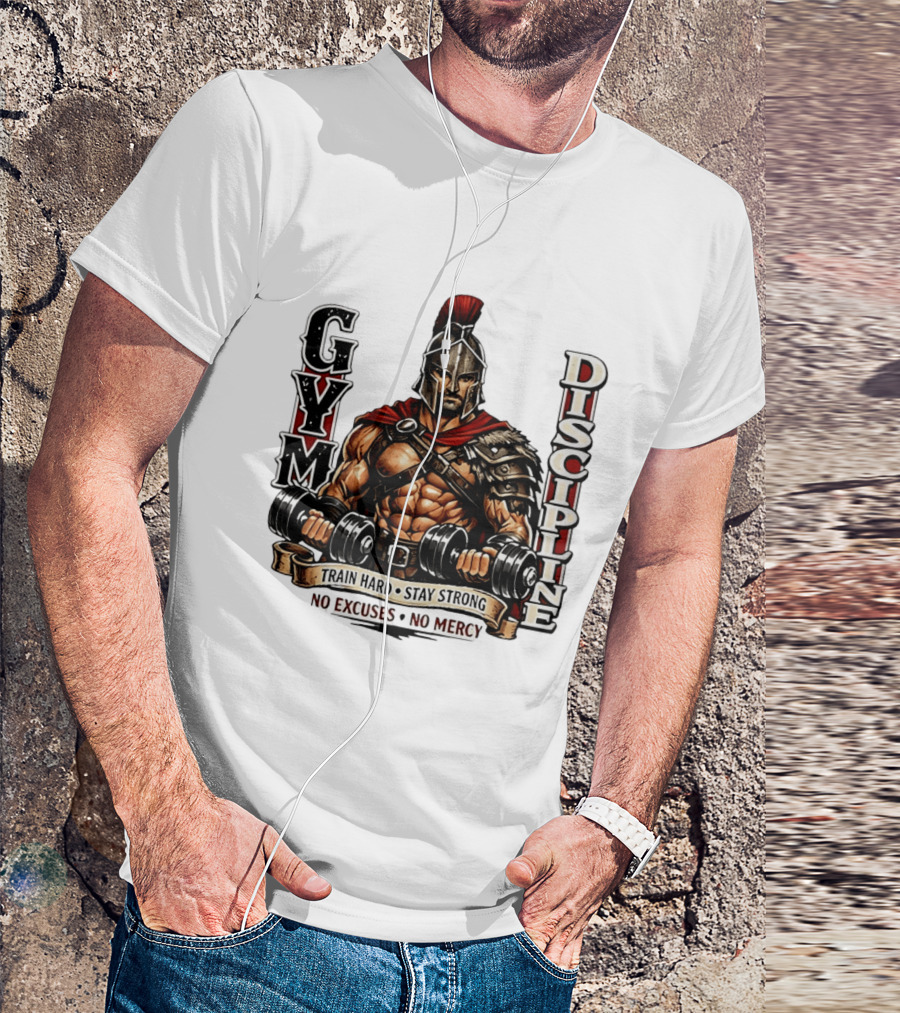 Gym Discipline Spartan Warrior Train Hard Stay Strong No Excuses No Mercy T-Shirt