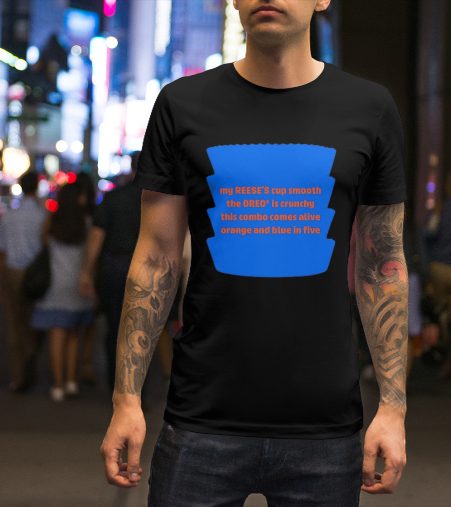 My REESE'S Cup Smooth The OREO Is Crunchy This Combo Comes Alive Orange And Blue In Five T-Shirt