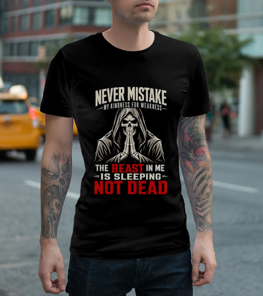 Never Mistake My Kindness For Weakness The Beast In Me Is Sleeping Not Dead Skull Hooded Figure T-Shirt