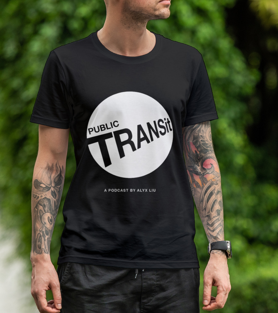 PUBLIC TRANSit A Podcast By Alyx Liu T-Shirt