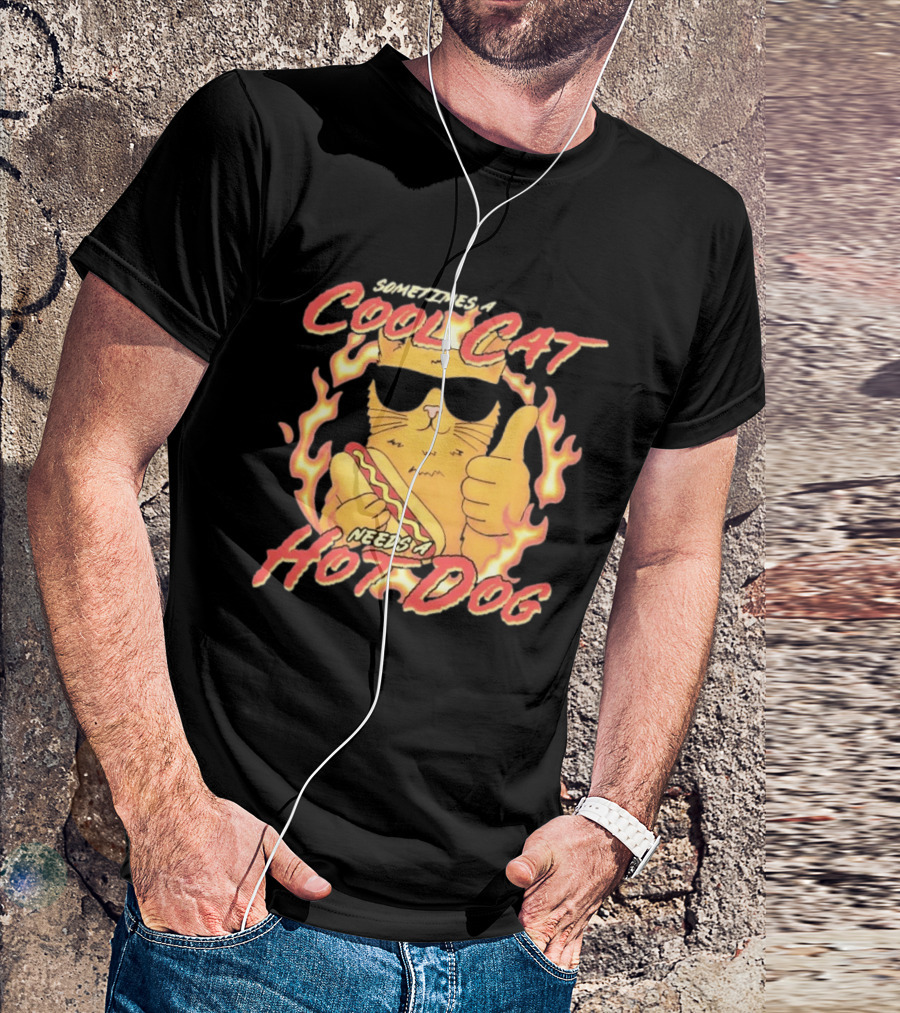 Sometimes A Cool Cat Needs A Hot Dog T-Shirt