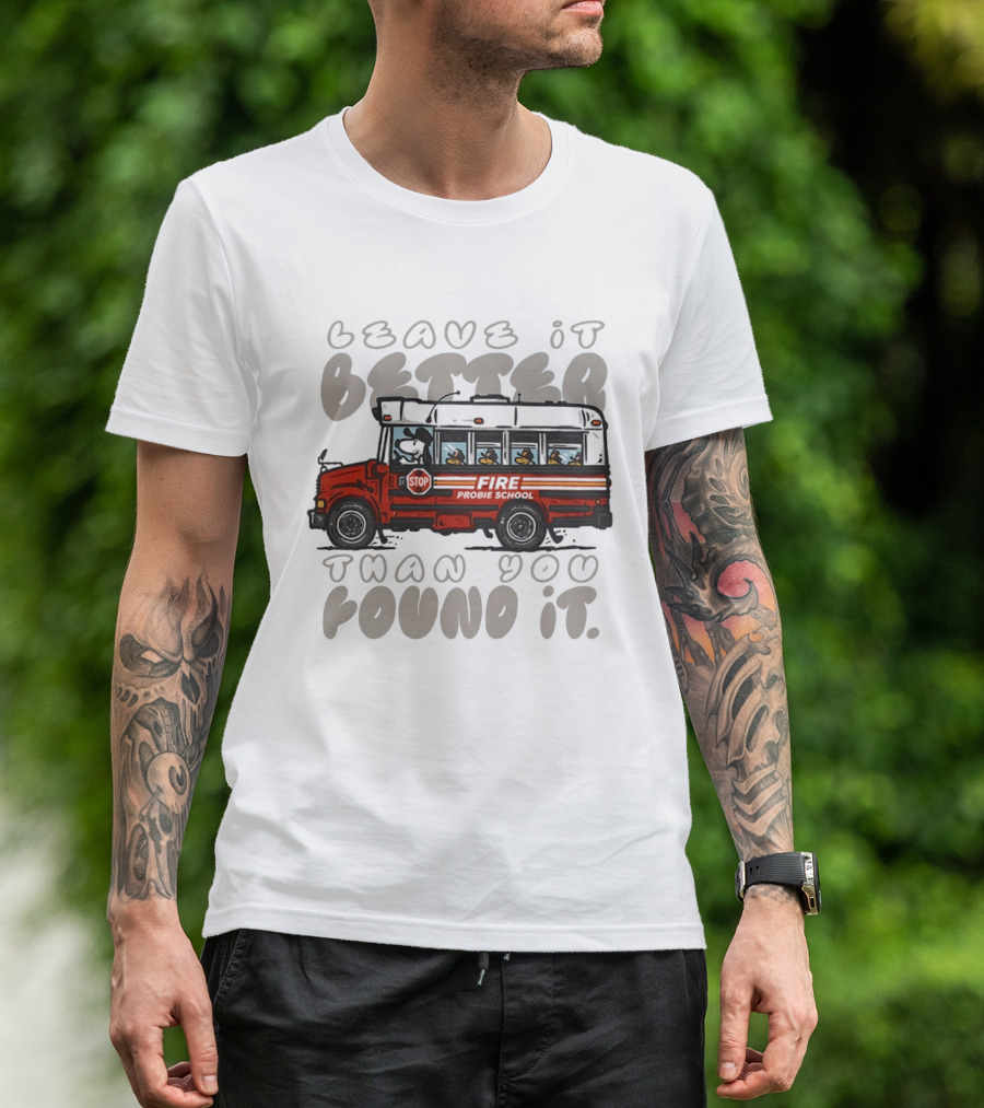 Leave It Better Than You Found It Firefighter Bus With Snoopy And Woodstock T-Shirt