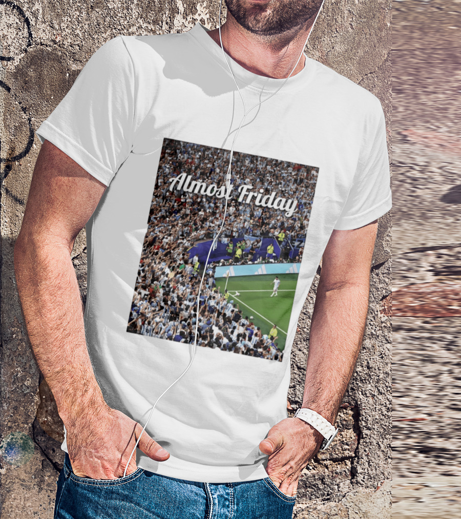Almost Friday Lionel Messi Argentina Football Crowd Celebration T-Shirt