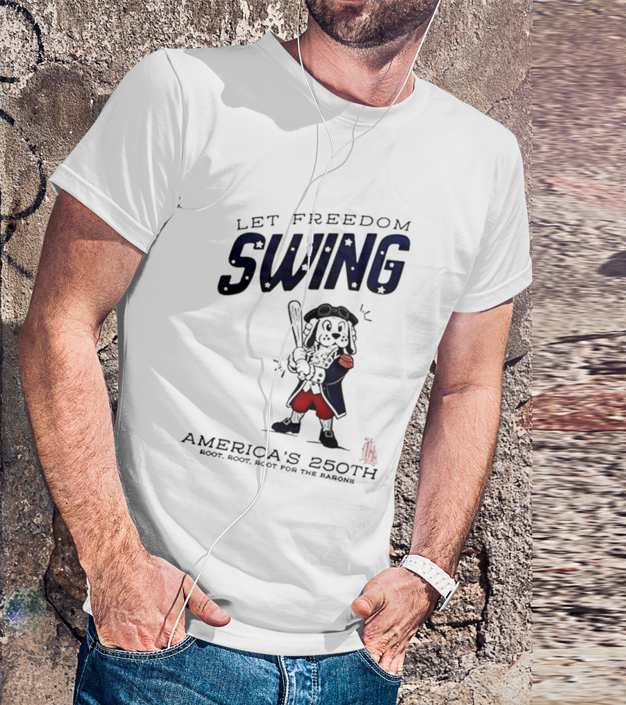 Birmingham Barons Let Freedom Swing America's 250th Anniversary Boot Root Root For The Home Team T-Shirt