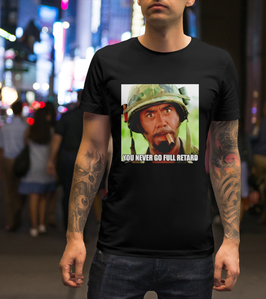 Kirk Lazarus You Never Go Full Retard Tropic Thunder Meme T-Shirt