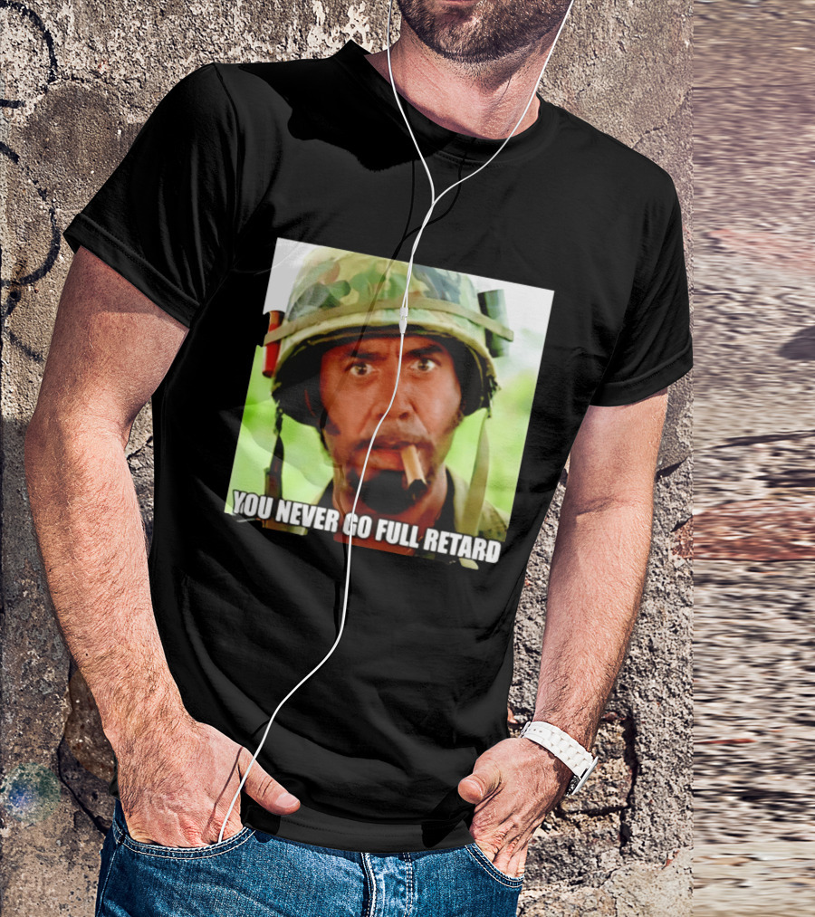 Kirk Lazarus You Never Go Full Retard Tropic Thunder Meme T-Shirt
