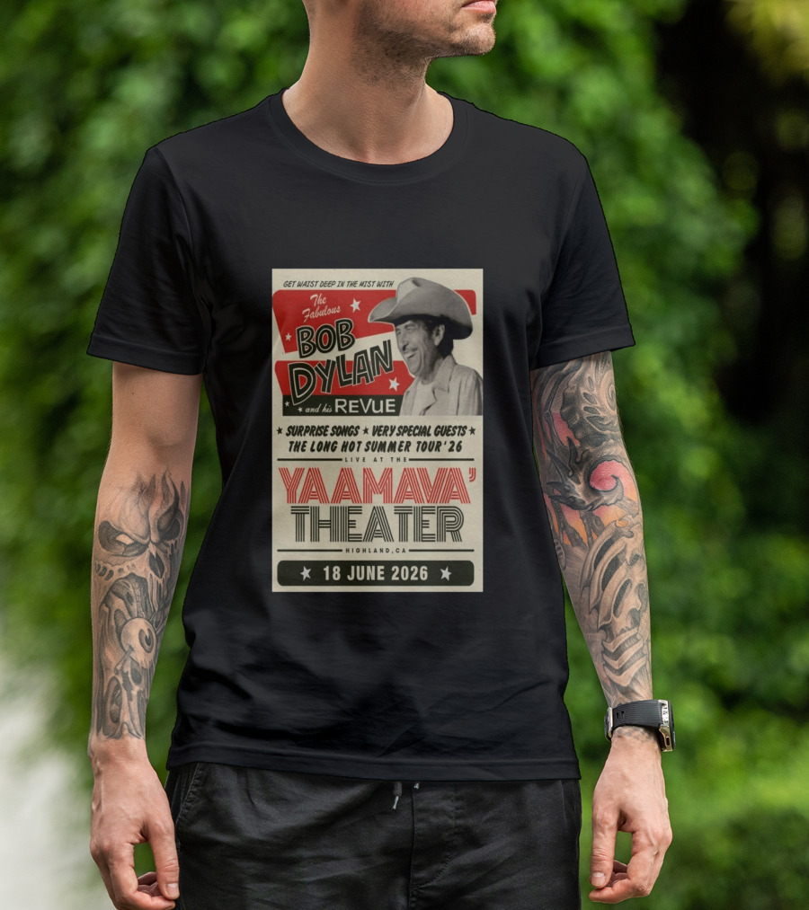 Surprise Songs Bob Dylan And His Revue Long Hot Summer Tour '26 Live Yaamava' Theater 18 June 2026 T-Shirt
