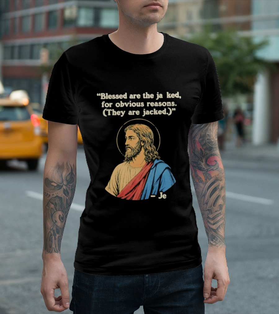 Blessed Are The Jacked For Obvious Reasons Jesus T-Shirt