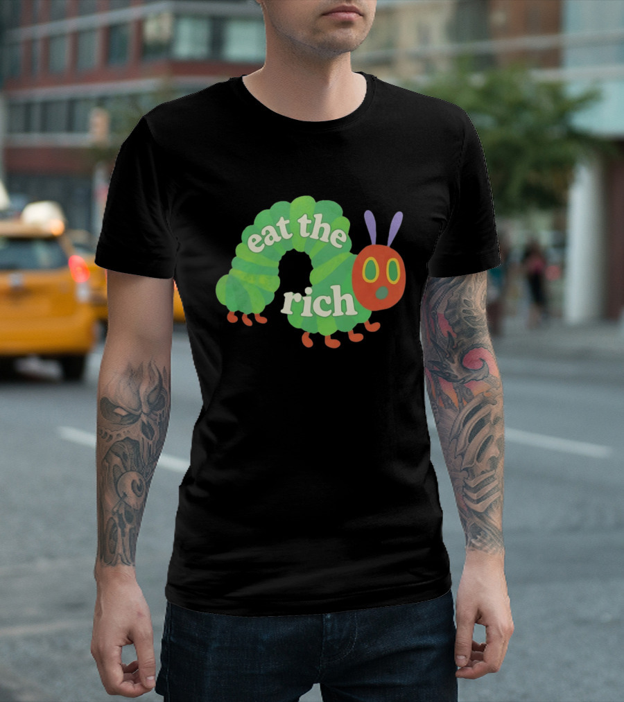 Eat The Rich Hungry Caterpillar Political Humor Text With Green Caterpillar And Red Face T-Shirt