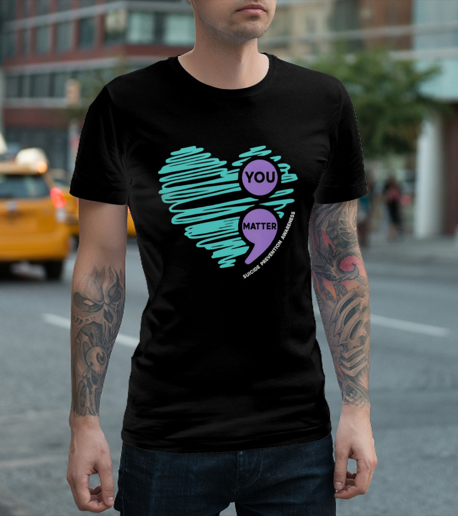 You Matter Semicolon Suicide Prevention Awareness Heart T-Shirt