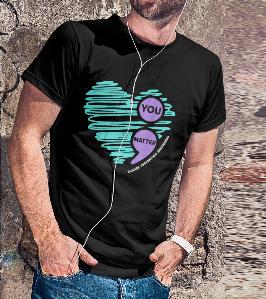 You Matter Semicolon Suicide Prevention Awareness Heart T-Shirt