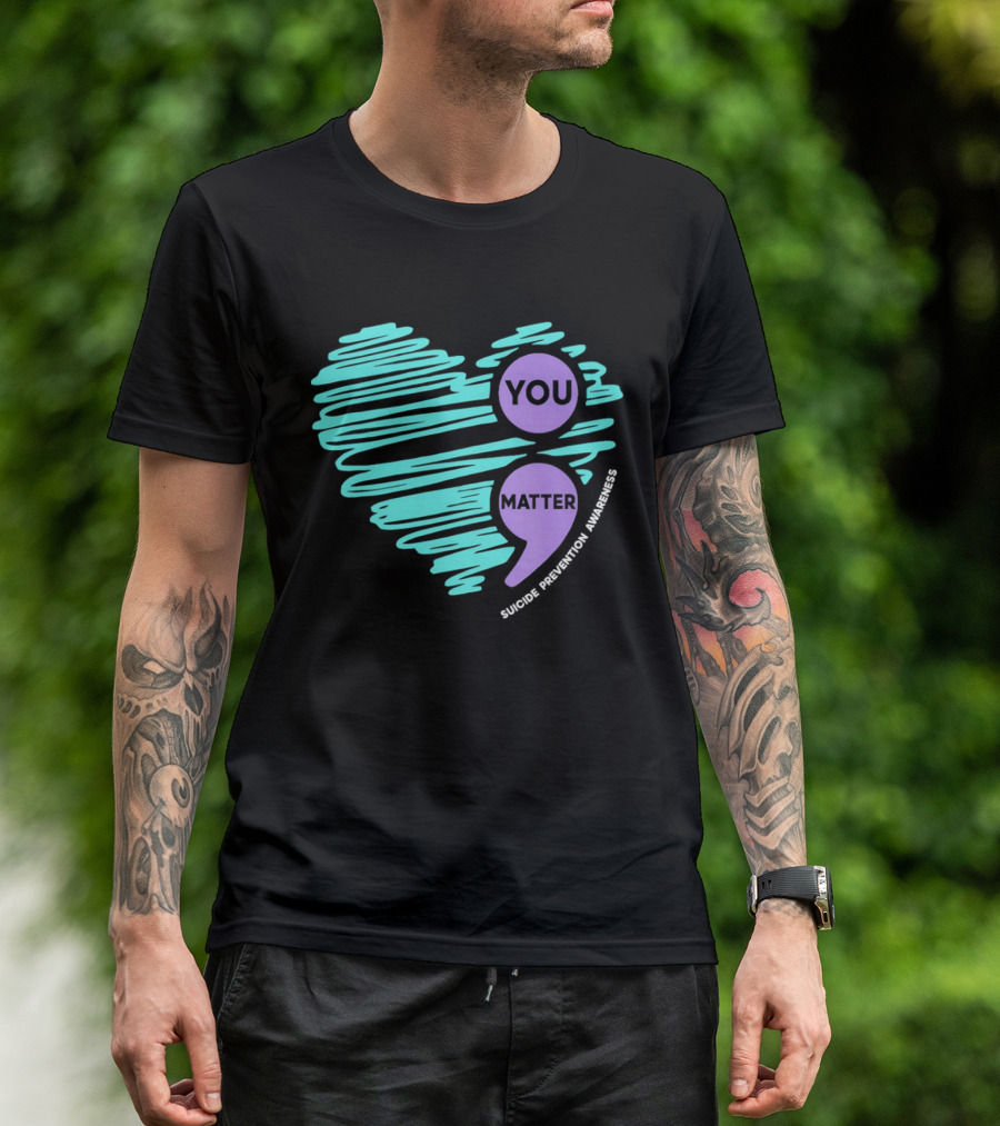 You Matter Semicolon Suicide Prevention Awareness Heart T-Shirt