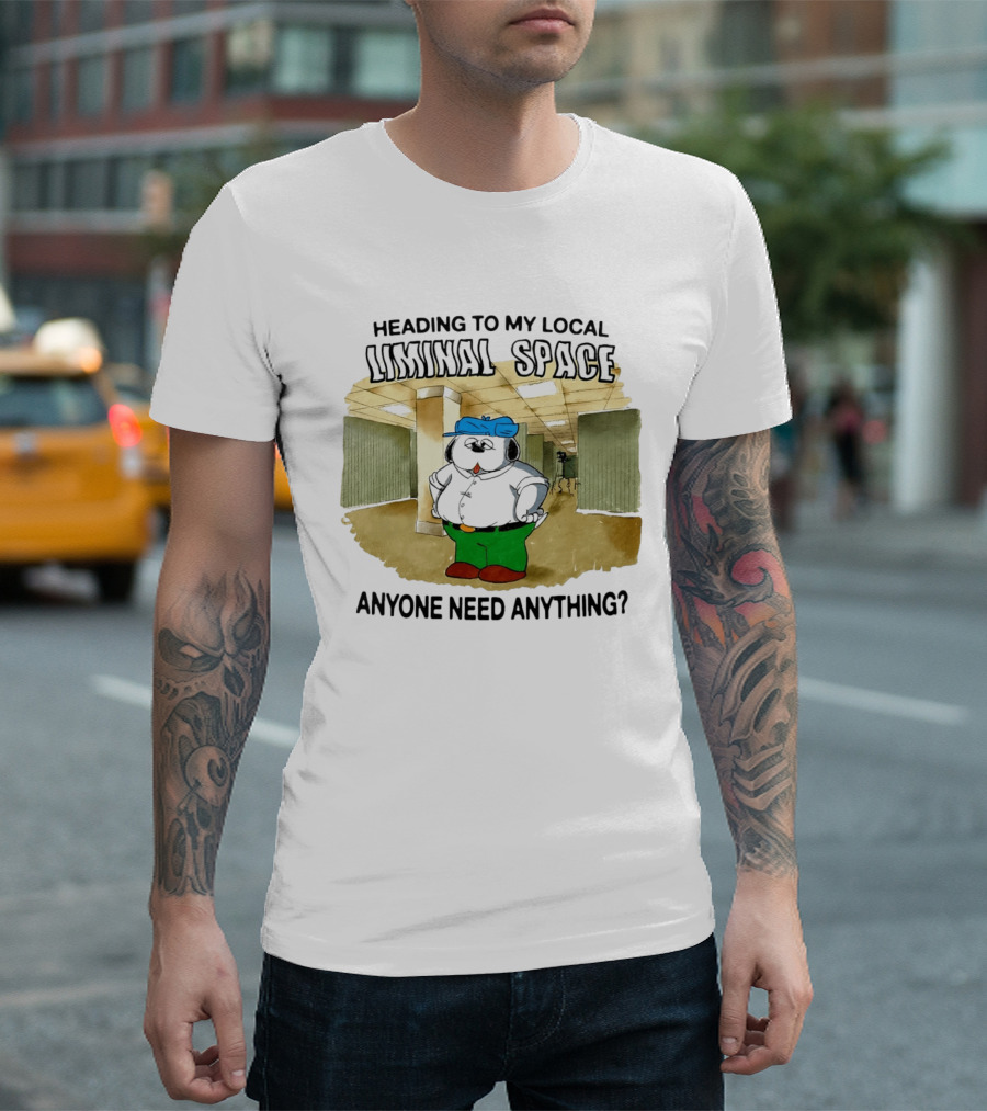 Heading To My Local Liminal Space Anyone Need Anything Dog In Office Humor T-Shirt