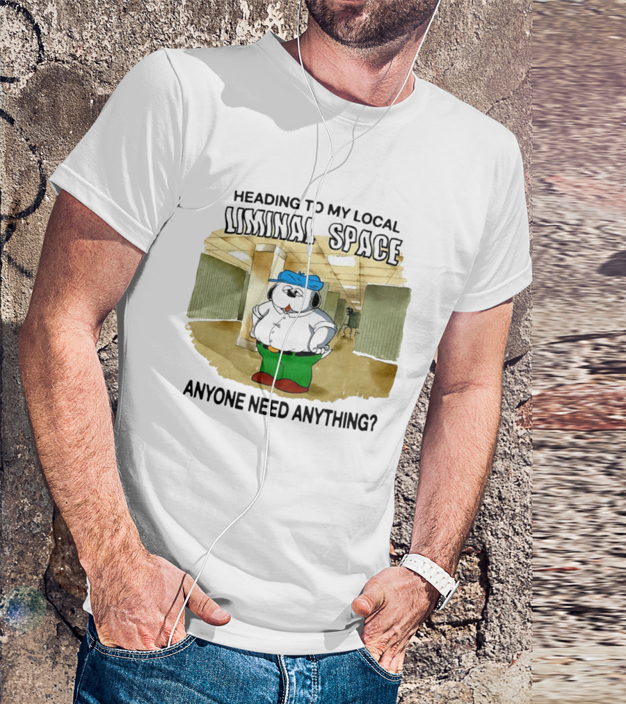 Heading To My Local Liminal Space Anyone Need Anything Dog In Office Humor T-Shirt