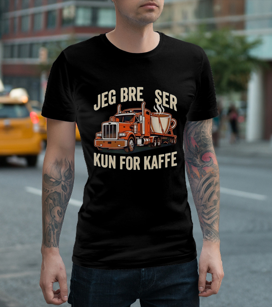 Jeg Bremser Kun For Kaffe Med Lastbil Og Kaffekop T-Shirt