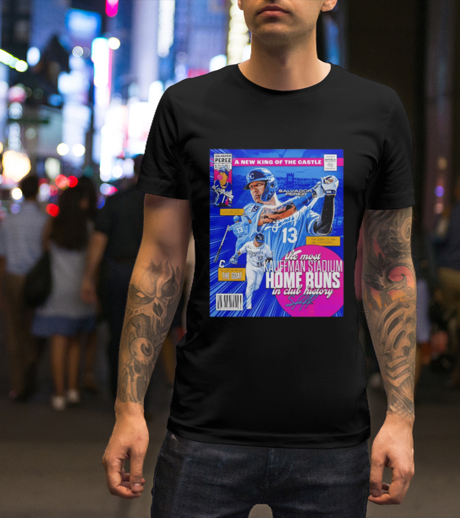Salvador Perez The Most Kauffman Stadium Home Runs Kansas City Royals New King Of The Castle T-Shirt