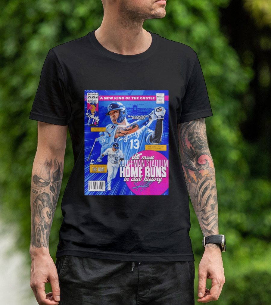 Salvador Perez The Most Kauffman Stadium Home Runs Kansas City Royals New King Of The Castle T-Shirt