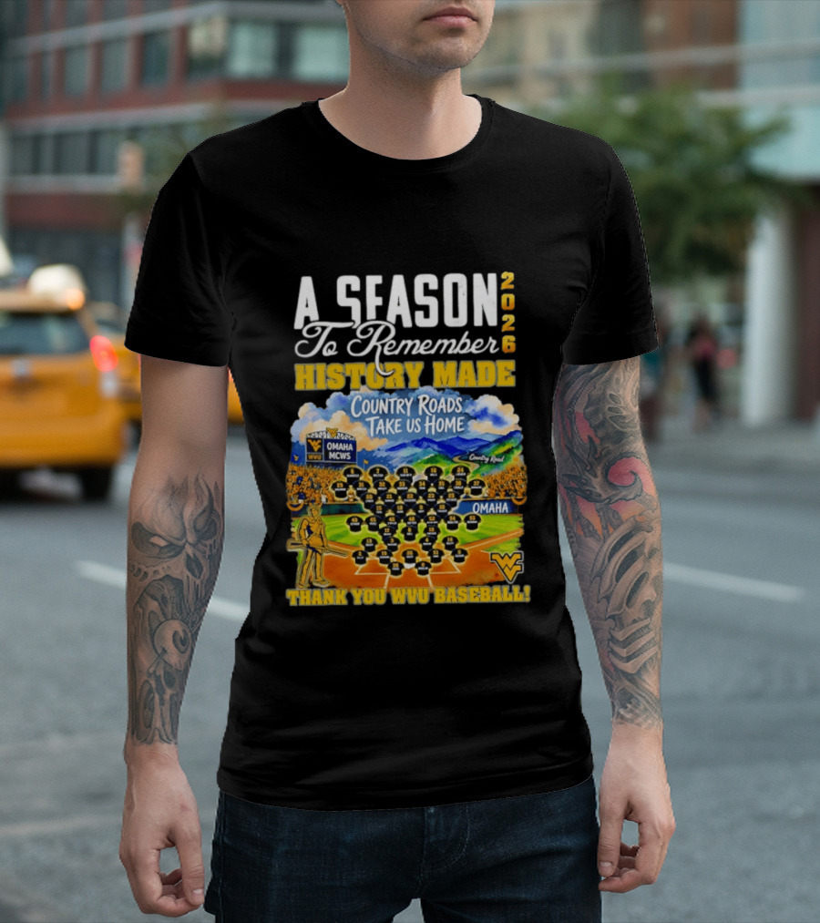 A Season 2026 To Remember History Made Country Roads Take Us Home Thank You WVU Baseball Omaha MCWS T-Shirt