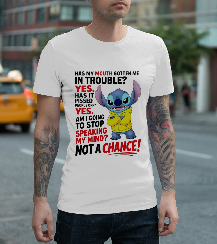 Has My Mouth Gotten Me In Trouble Yes Speaking My Mind Not A Chance Stitch T-Shirt