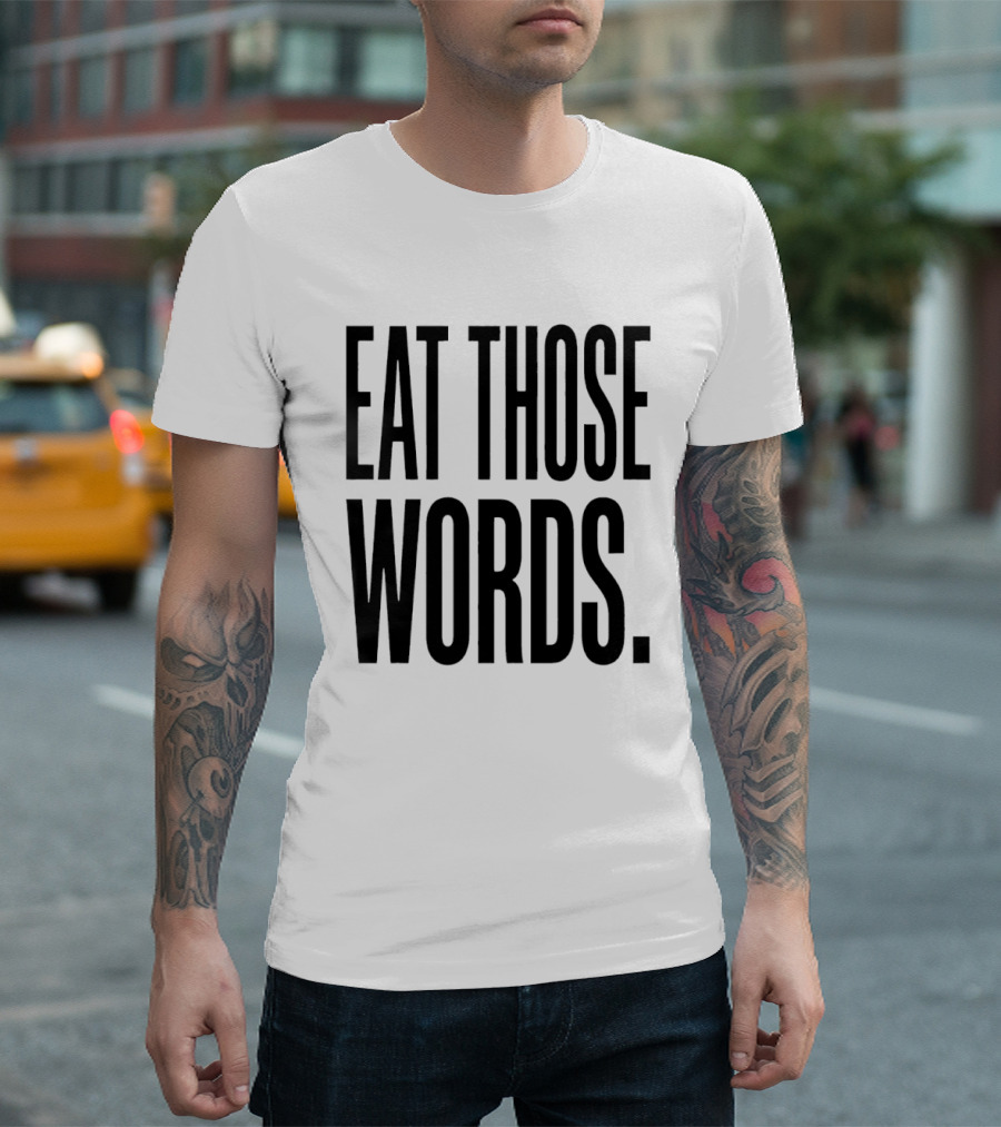 Eat Those Words T-Shirt