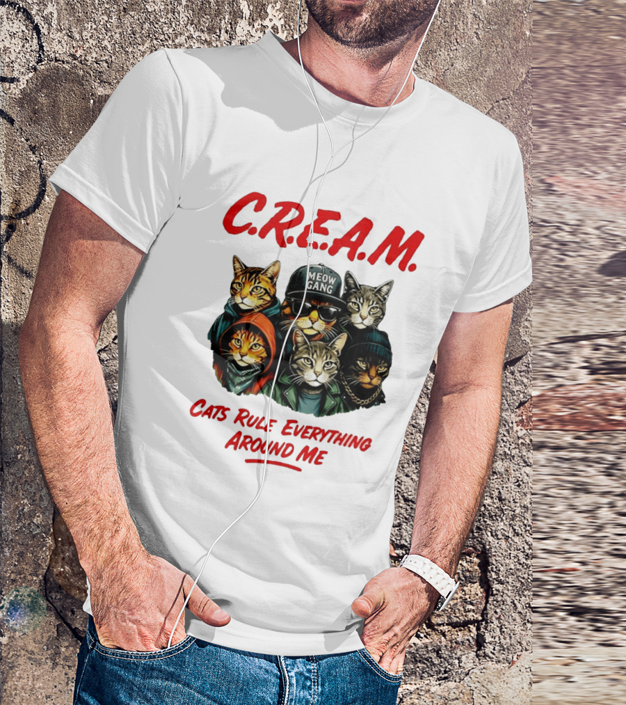 Meow Gang C.R.E.A.M. Cats Rule Everything Around Me T-Shirt