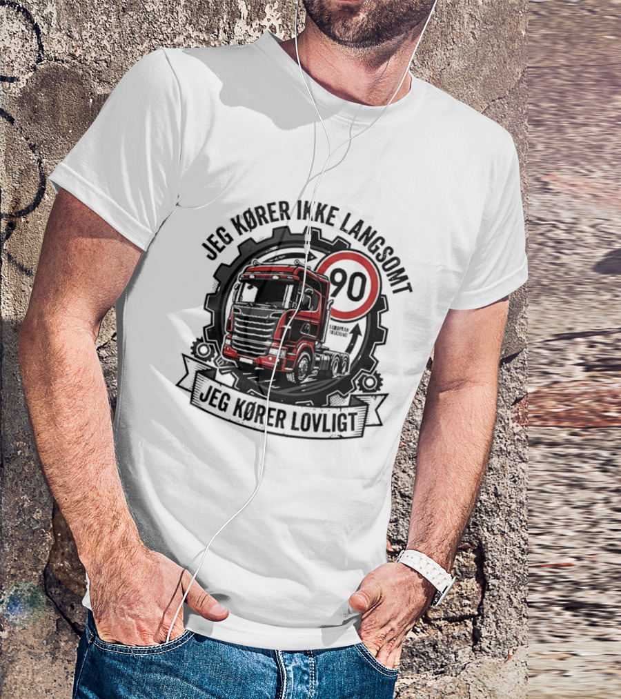 Jeg Kører Ikke Langsomt Jeg Kører Lovligt Lastbil 90 T-Shirt
